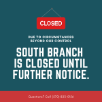 South Branch closed until further notice.
